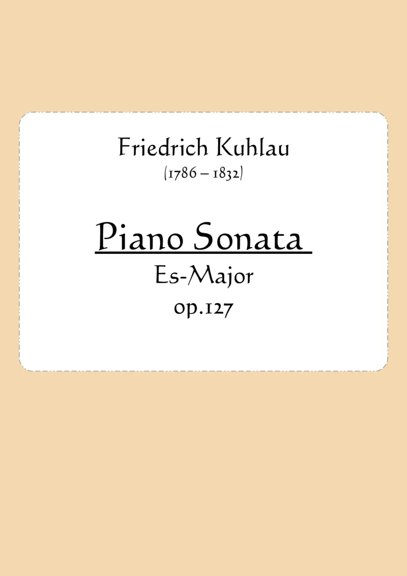 Kuhlau_Piano_Sonata_op_127_一万首著名钢琴曲谱哈农贝多芬合集视频教学电子版高清无水印可打印_1古典钢琴知名音乐家谱_库劳钢琴谱全集_.奏鸣曲集